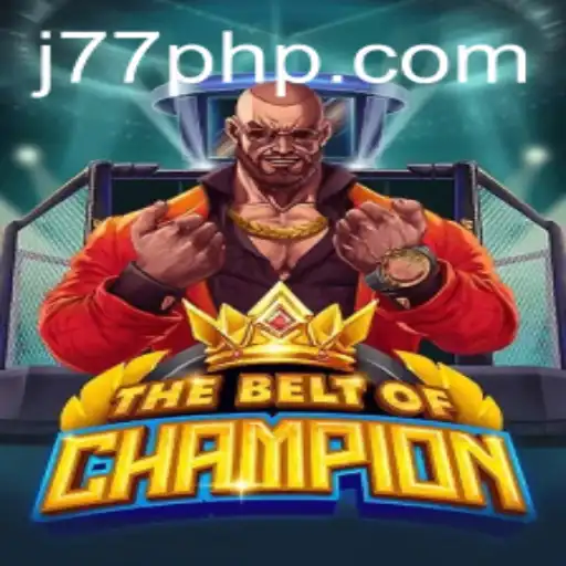 The Belt of Champion: Unveiling the Epic Game 'J77'
